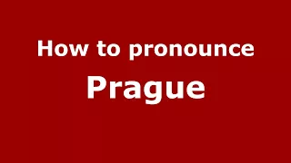 How to Pronounce Prague - PronounceNames.com